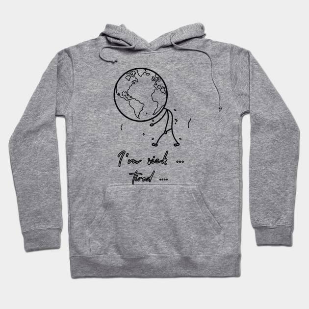 The sick earth (black writting) Hoodie by LuckyLife